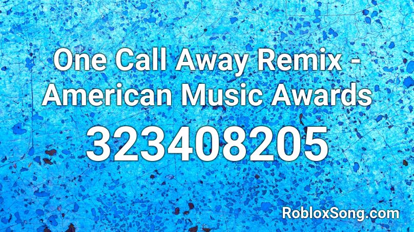 One Call Away Remix - American Music Awards Roblox ID