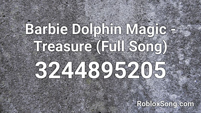 Barbie Dolphin Magic - Treasure (Full Song)  Roblox ID