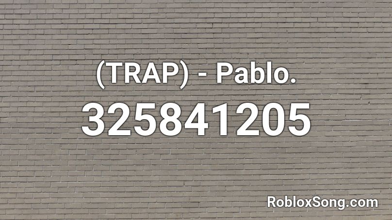 (TRAP) - Pablo. Roblox ID