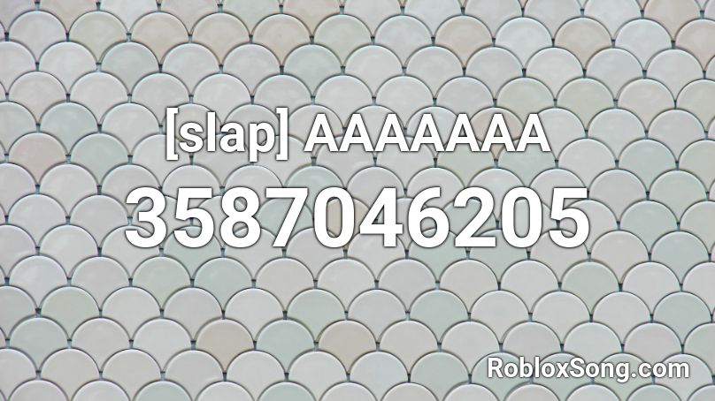 [slap] AAAAAAA Roblox ID