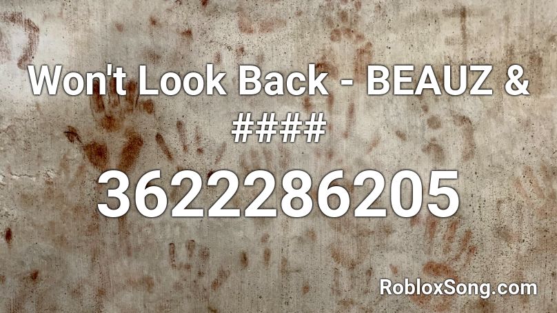 Won T Look Back Beauz Roblox Id Roblox Music Codes - roblox song id for look back at it