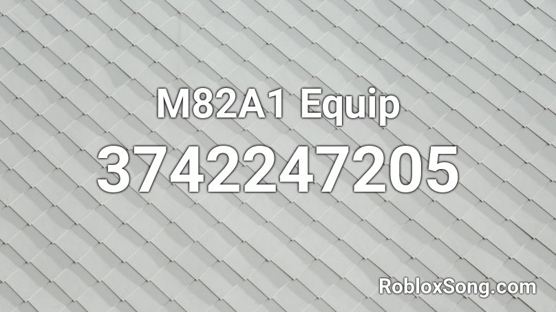 M82A1 Equip Roblox ID