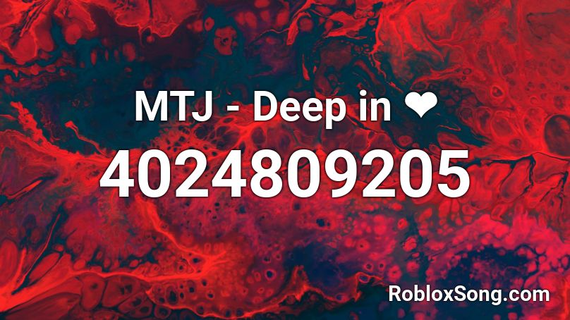 MTJ - Deep in ❤ Roblox ID