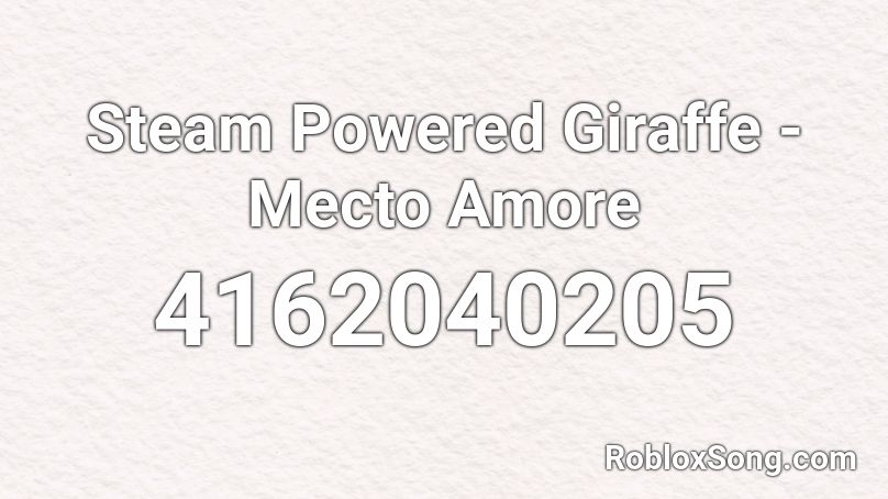 Steam Powered Giraffe - Mecto Amore Roblox ID