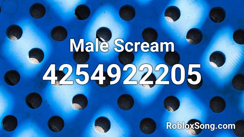 Male Scream Roblox ID