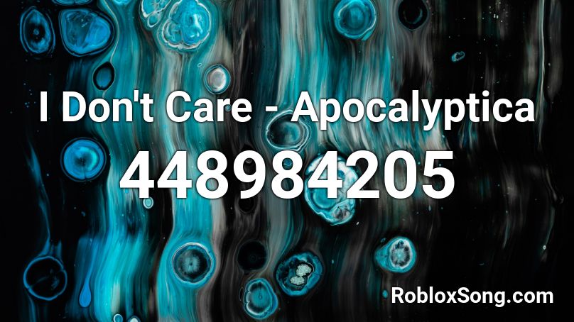 I Don T Care Apocalyptica Roblox Id Roblox Music Codes - roblox song i dont care