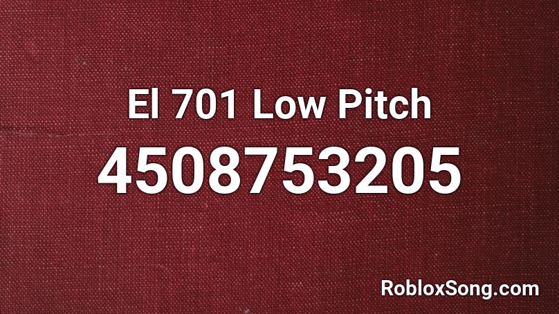 El 701 Low Pitch Roblox ID