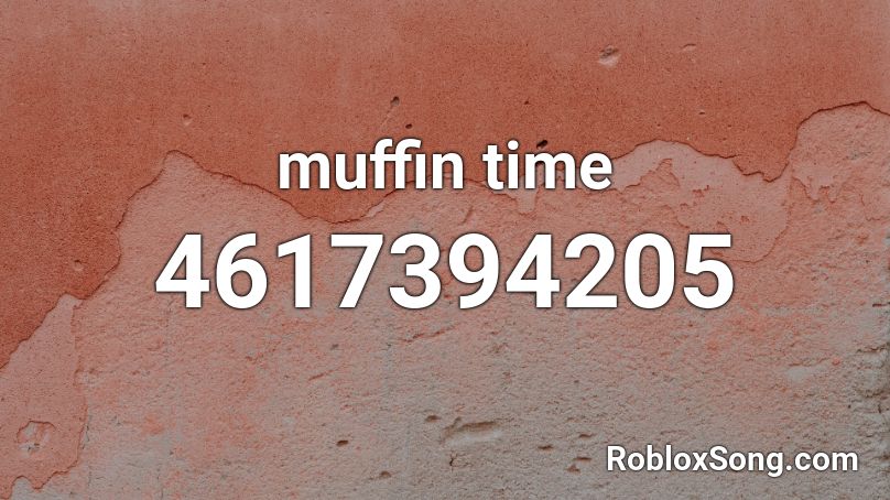 muffin time Roblox ID