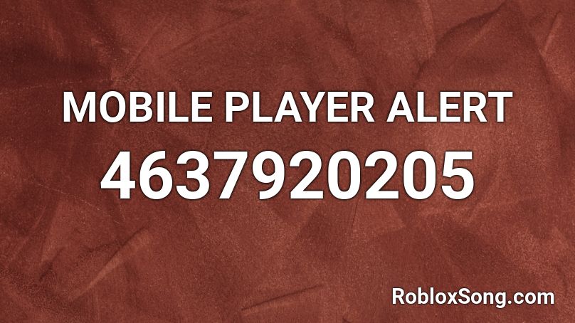 MOBILE PLAYER ALERT Roblox ID