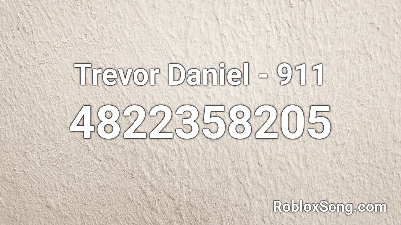 Trevor Daniel - 911 Roblox Id - Roblox Music Codes Trevor Daniel - 911 Roblox Id - Roblox Music Codes