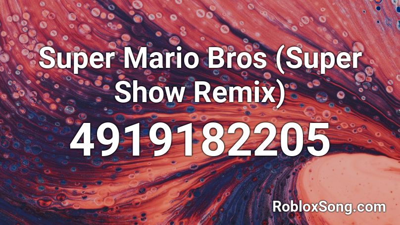 Super Mario Bros Super Show Remix Roblox Id Roblox Music Codes - mario song remix roblox id
