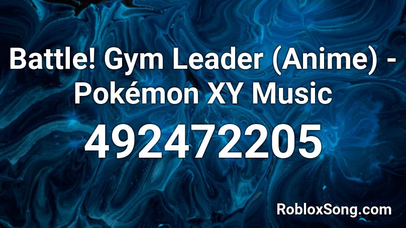 Battle! Gym Leader (Anime) - Pokémon XY Music Roblox ID