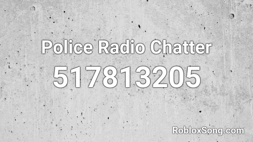 Police Radio Chatter Roblox ID