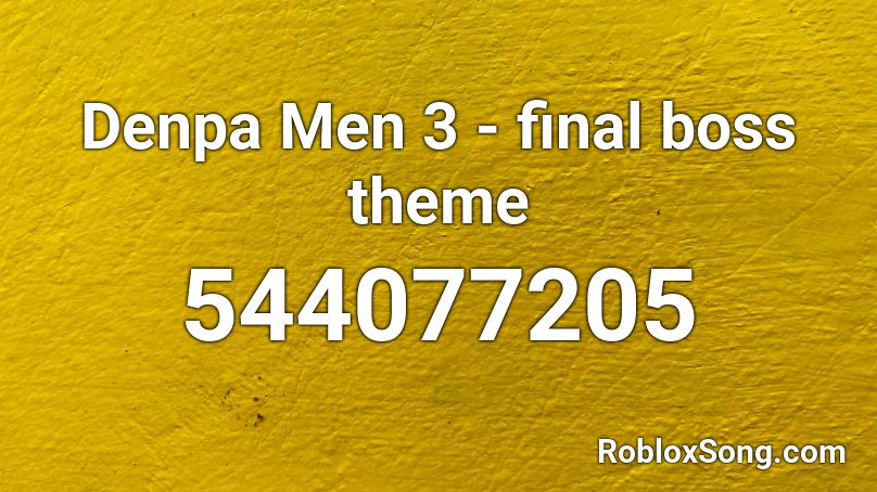 Denpa Men 3 - final boss theme Roblox ID