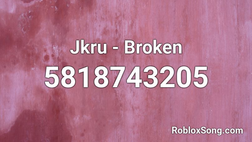 Jkru - Broken Roblox ID
