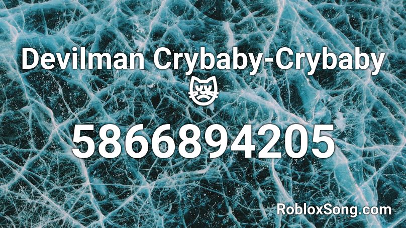 Devilman Crybaby Crybaby Roblox Id Roblox Music Codes - cry baby song id roblox