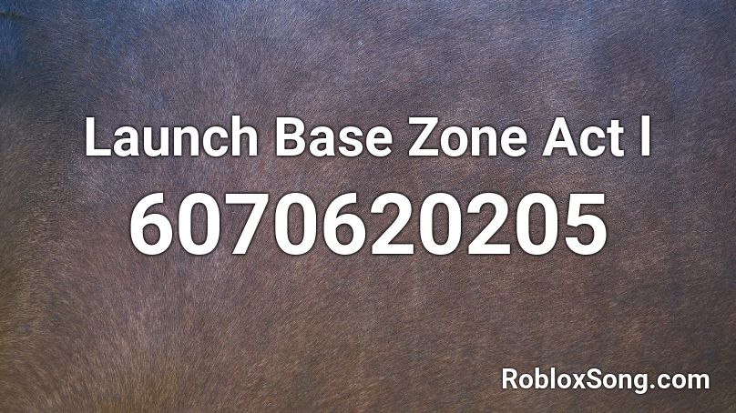 Launch Base Zone Act l Roblox ID