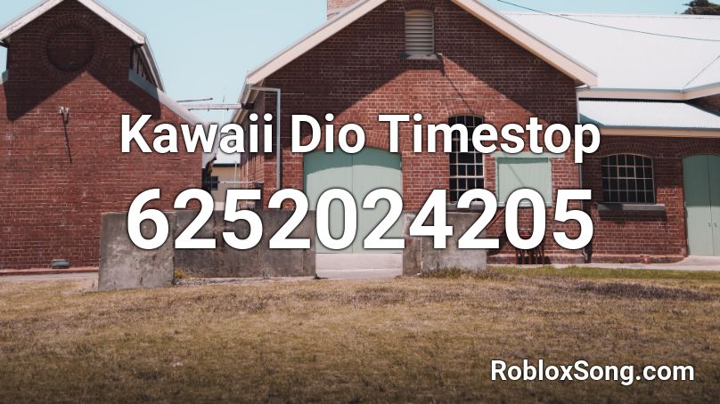Kawaii Dio Timestop Roblox ID
