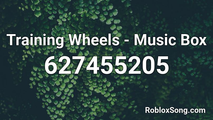 Training Wheels - Music Box Roblox ID