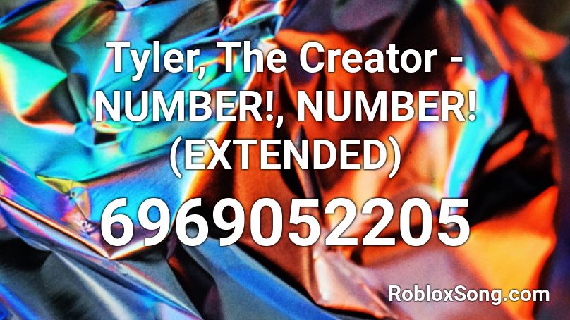 Tyler, The Creator - NUMBER!, NUMBER! (EXTENDED) Roblox ID