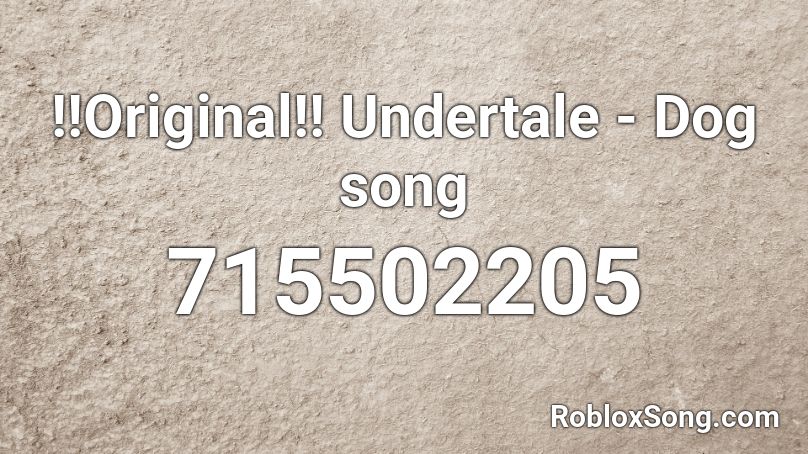 Original Undertale Dog Song Roblox Id Roblox Music Codes