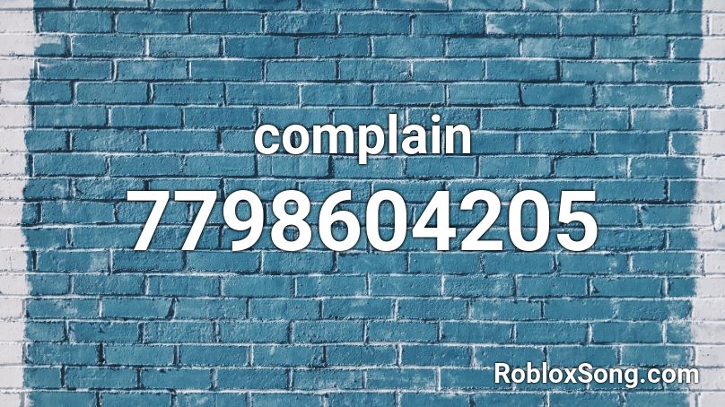 complain Roblox ID