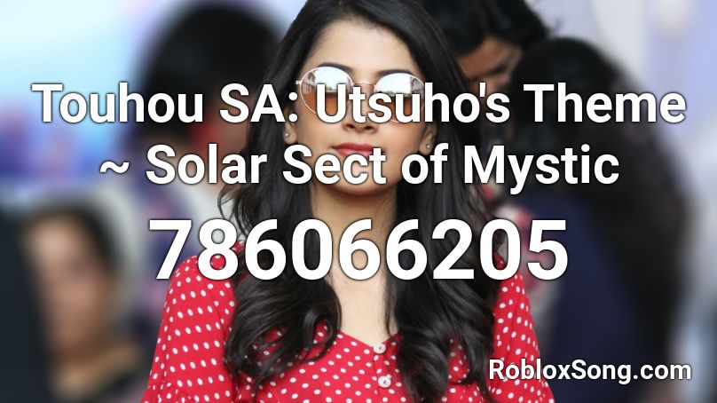 Touhou SA: Utsuho's Theme ~ Solar Sect of Mystic Roblox ID