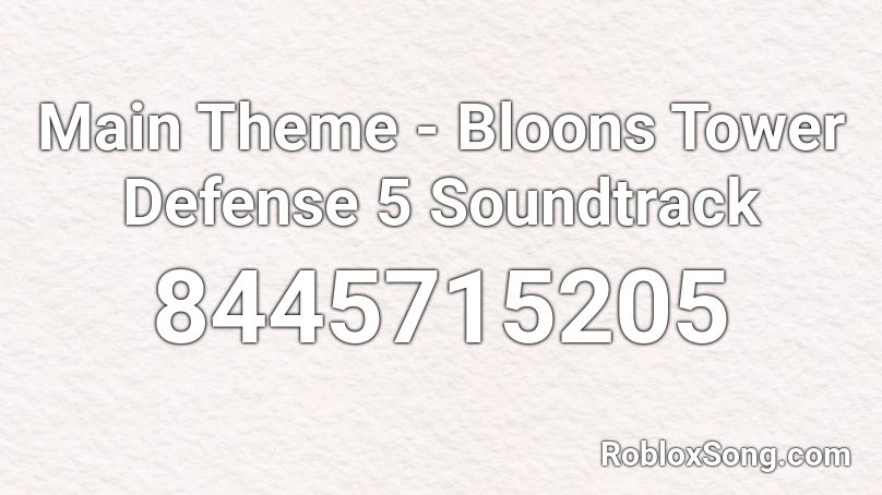 Main Theme - Bloons Tower Defense 5 Soundtrack Roblox ID
