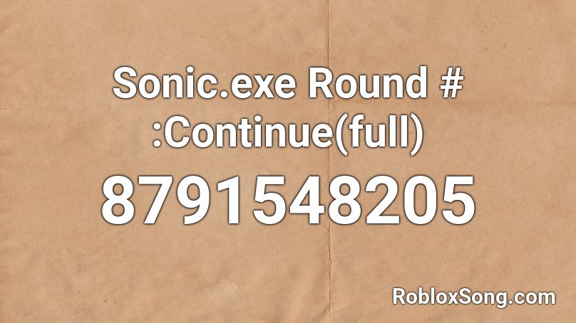 Sonic.exe Round # :Continue(full) Roblox ID