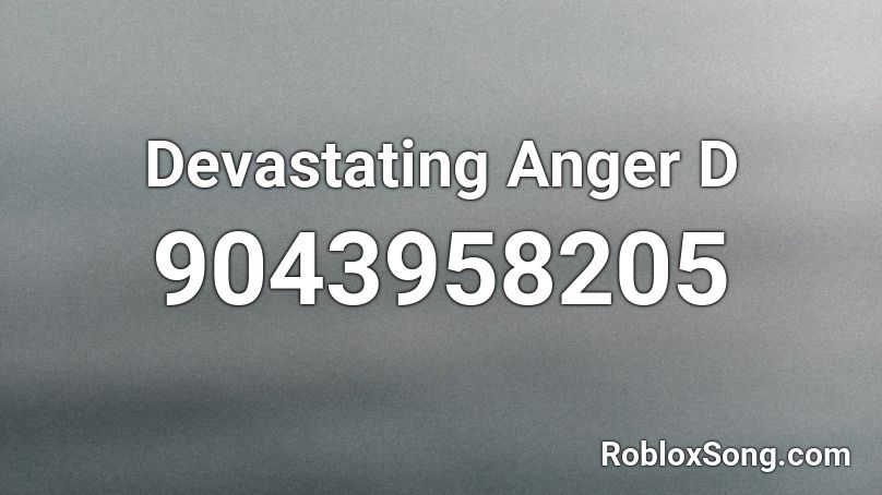 Devastating Anger D Roblox ID