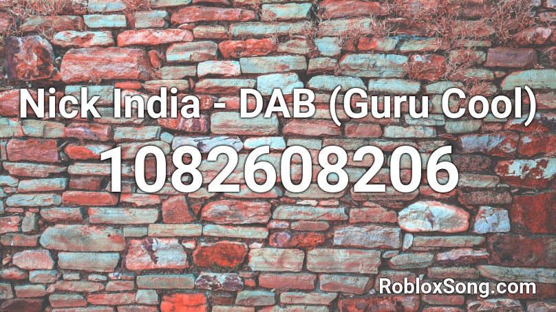 Nick India Dab Guru Cool Roblox Id Roblox Music Codes - look at my dab roblox id