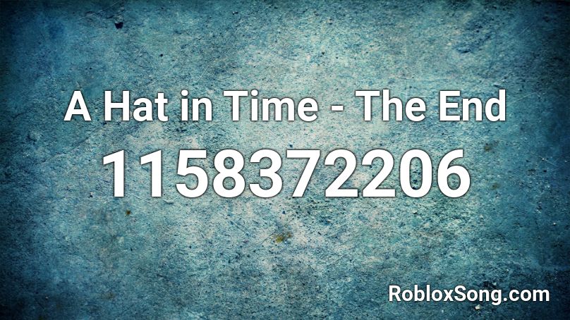 A Hat in Time - The End Roblox ID