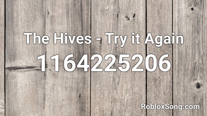 The Hives - Try it Again Roblox ID