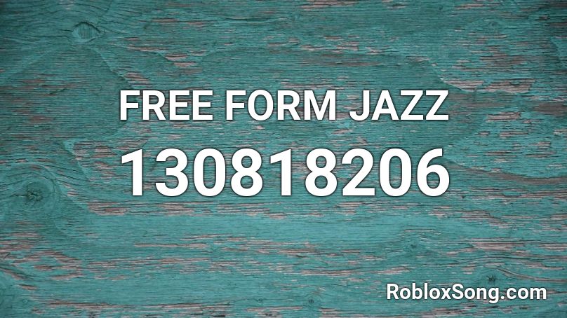 FREE FORM JAZZ Roblox ID