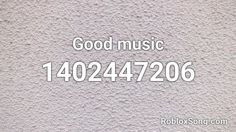 Good music Roblox ID