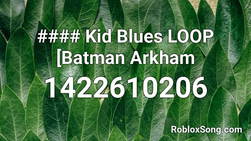 #### Kid Blues LOOP [Batman Arkham Roblox ID