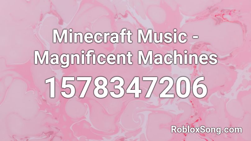 Minecraft Music - Magnificent Machines  Roblox ID