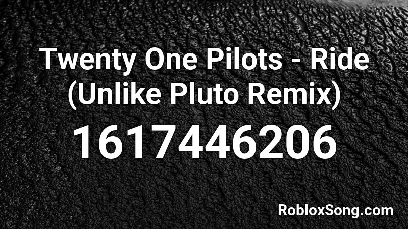 Twenty One Pilots Ride Unlike Pluto Remix Roblox Id Roblox Music Codes - twenty one pilots ride roblox id