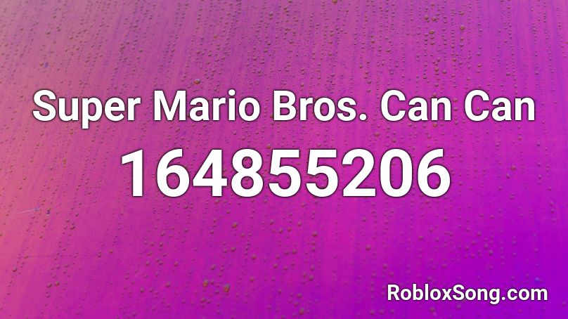 Super Mario Bros. Can Can Roblox ID