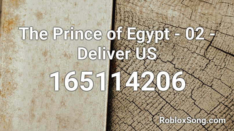 The Prince of Egypt - 02 - Deliver US Roblox ID