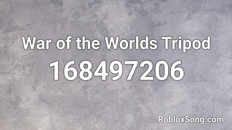 War of the Worlds Tripod Roblox ID