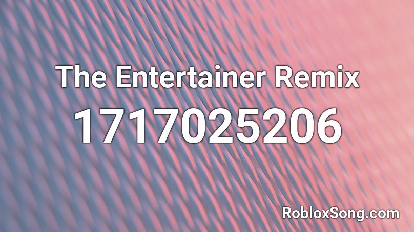 The Entertainer Remix Roblox ID