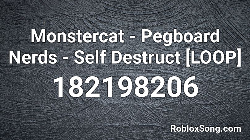 Monstercat - Pegboard Nerds - Self Destruct [LOOP] Roblox ID