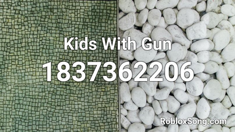 Kids With Gun Roblox ID