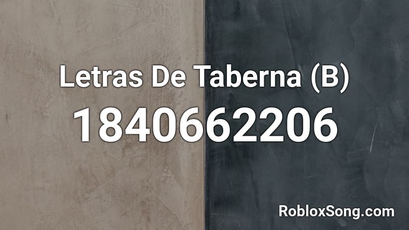 Letras De Taberna (B) Roblox ID