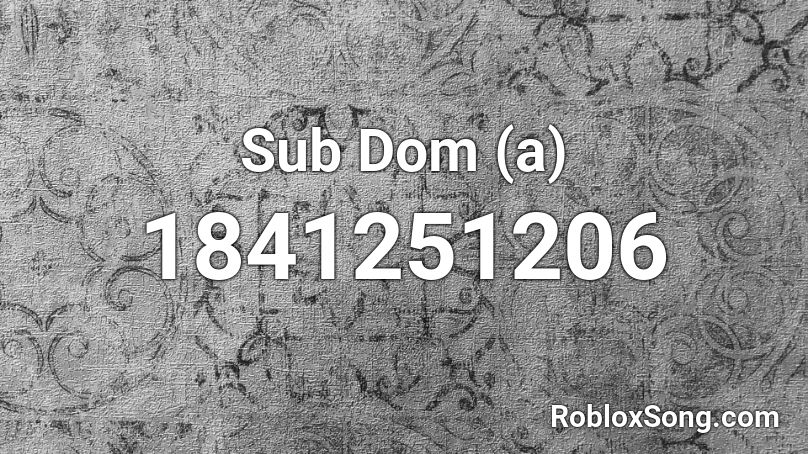 Sub Dom (a) Roblox ID