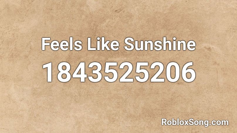 Feels Like Sunshine Roblox ID