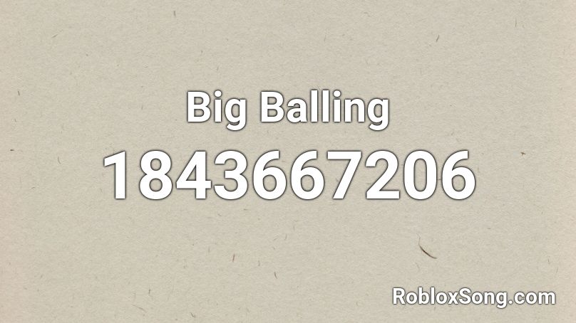 Big Balling Roblox ID