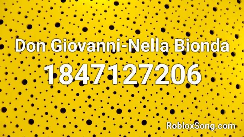 Don Giovanni-Nella Bionda Roblox ID