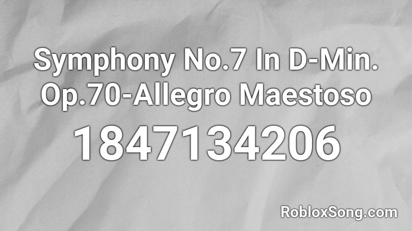 Symphony No.7 In D-Min. Op.70-Allegro Maestoso Roblox ID